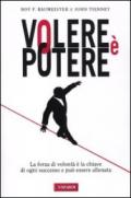 Volere è potere. La forza di volontà è la chiave di ogni successo e può essere allenata