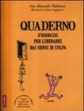 Quaderni d'esercizi per liberarsi dai sensi di colpa