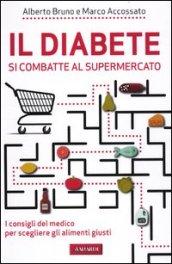 Il diabete si combatte al supermercato. I consigli del medico per scegliere gli alimenti giusti