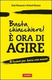 Basta chiacchiere! È ora di agire