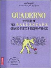 Quaderno d'esercizi per rallentare quando tutto è troppo veloce