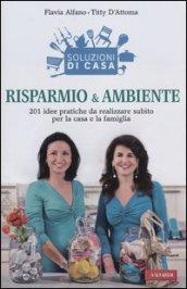 Soluzioni di casa. Risparmio & ambiente. 201 idee pratiche da realizzare subito per la casa e la famiglia