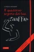 Il quaderno segreto dei tuoi «vaffa!»