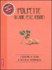 Polpette (di carne, pesce, verdure)