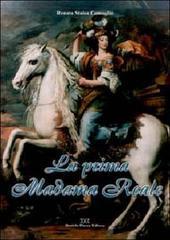 La prima madama reale. La vita di Cristina di Francia, duchessa di Savoia e regina di Cipro, 1606-1663