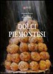 Dolci piemontesi. Pasticceri e pasticceria tra il Po e le Alpi