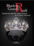 Diademi e gioielli reali. Capolavori dell'arte orafa italiana per la corte sabauda