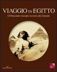 Viaggio in Egitto. L'Ottocento riscopre la terra dei faraoni. Catalogo della mostra