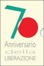 70º anniversario della Liberazione. Con CD