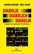 Diabolic Diabolich Diabolik. Tre storie vere ispirate dal «Re del terrore»