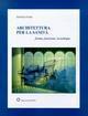 Architettura per la sanità. Forma, funzione, tecnologia