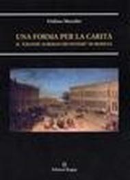 Una forma per la carità. Il «Grande albergo dei poveri» di Modena