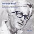 Lorenzo Ferri. Il maestro, lo scultore, il pittore, lo studioso nel centenario della nascita