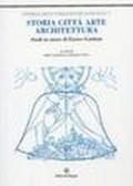 Storia, città, arte, architettura. Studi in onore di Enrico Guidoni
