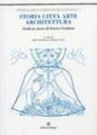 Storia, città, arte, architettura. Studi in onore di Enrico Guidoni