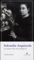 Sofonisba Anguissola. Un «pittore» alla corte di Filippo II