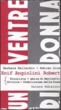 Enif Angiolini Robert. Futurista-amica di Marinetti. Attrice-fedelissima della Duse