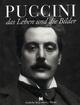 Puccini. Das Leben und die Bilder
