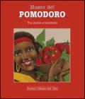 Museo del pomodoro. Tra storia e territorio