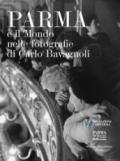 Parma e il mondo nelle fotografie di Carlo Bavagnoli. Ediz. illustrata