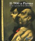 Il '900 a Parma. Scelte e passioni di un collezionista