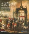 Il dovere della festa. Effimeri barocchi farnesiani a Parma, Piacenza e Roma (1628-1750). Catalogo della mostra (Parma, 6 ottobre-16 dicembre 2018). Ediz. illustrata