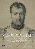 Napoleone 1821. La morte di Bonaparte: scenari, reazioni, conseguenze nel ducato di parma