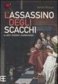 L'assassino degli scacchi e altri misteri matematici