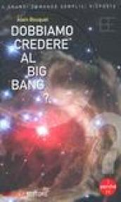 Dobbiamo credere al big bang?