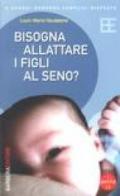 Bisogna allattare i figli al seno?