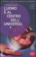 L'uomo è al centro dell'universo?