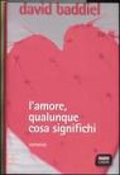 L'amore, qualunque cosa significhi