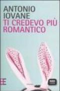 Ti credevo più romantico