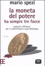 La moneta del potere ha sempre tre facce. Cadaveri offshore per il commissario Lupo Belacqua
