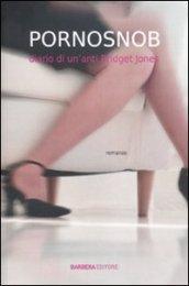 Pornosnob. Diario di un'anti Bridget Jones