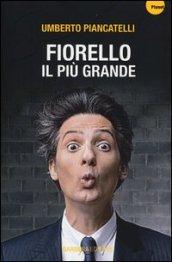 Fiorello. Il più grande