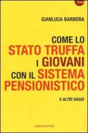 Come lo Stato truffa i giovani con il sistema pensionistico e atri saggi