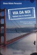 Via da noi. Italiani ma in America