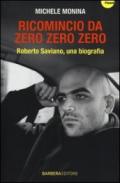Ricomincio da Zero zero zero. Roberto Saviano, una biografia