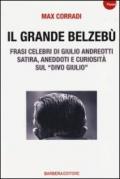 Il grande Belzebù. Frasi celebri di Giulio Andreotti. Satira, aneddoti e curiosità sul «divo Giulio»