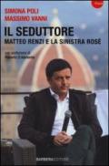 Il seduttore. Matteo Renzi e la sinistra rosè