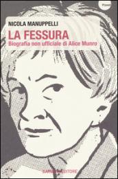 La fessura. Biografia non ufficiale di Alice Munro