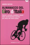 Almanacco del Giro d'Italia. Record, curiosità, aneddoti e storie della manifestazione sportiva più antica del nostro paese