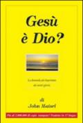 Gesù è Dio? La domanda più importante dei nostri giorni