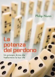 La potenza del perdono. Un principio divino che trasformerà la tua vita