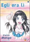 Egli era lì. Faith manga. 2.