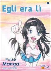 Egli era lì. Faith manga. 2.