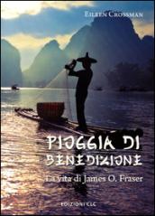 Pioggia di benedizione. La vita di James O. Fraser