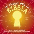 Le chiavi per la Bibbia. Scopri i segreti della Bibbia attraverso 22 versetti chiave da memorizzare