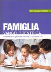 Famiglia vangelocentrica. Diventare un genitore secondo il cuore di Dio